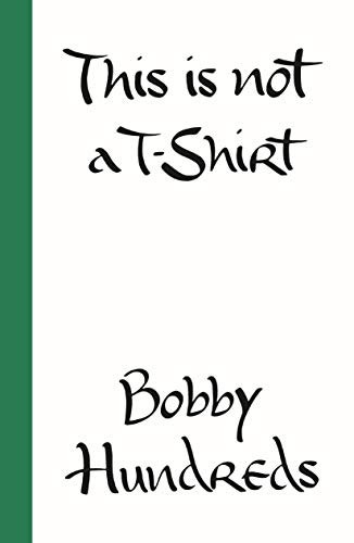 This Is Not a T-Shirt by Bobby Hundreds — book cover